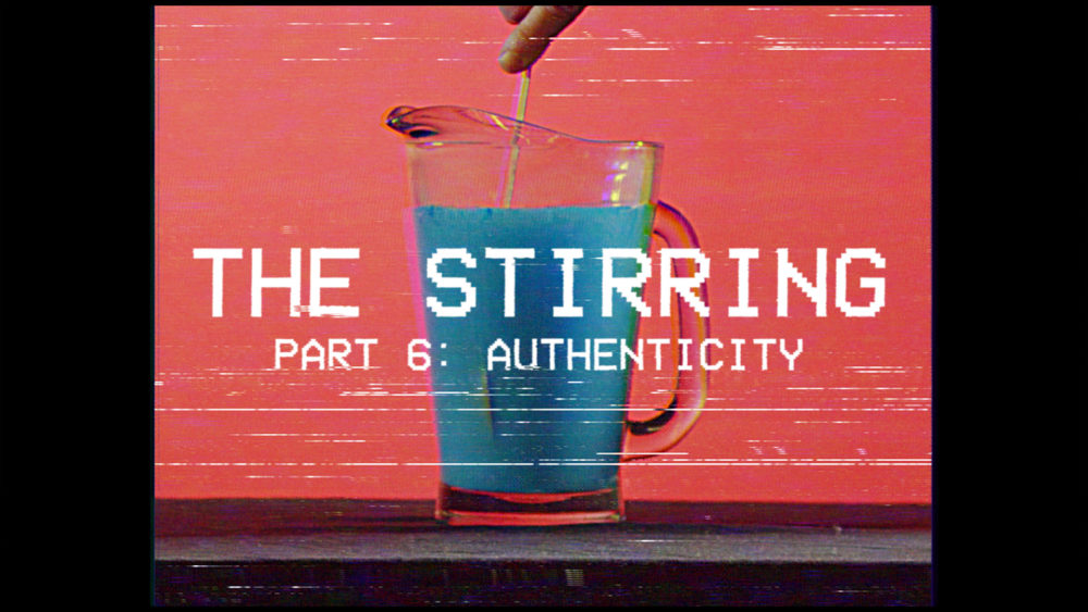 The Stirring #6 | Authenticity Image
