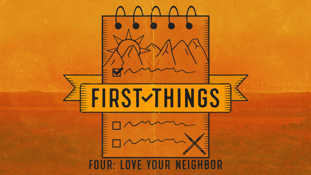 First Things #4 | Love Your Neighbor Image