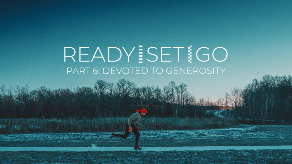 Ready, Set, Go #6 | Devoted to Generosity Image