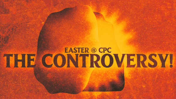 The Controversy | Easter @ CPC Image