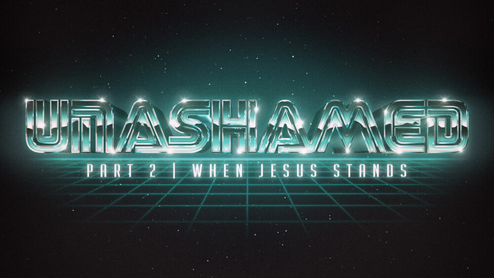 Unashamed #2 | When Jesus Stands Image