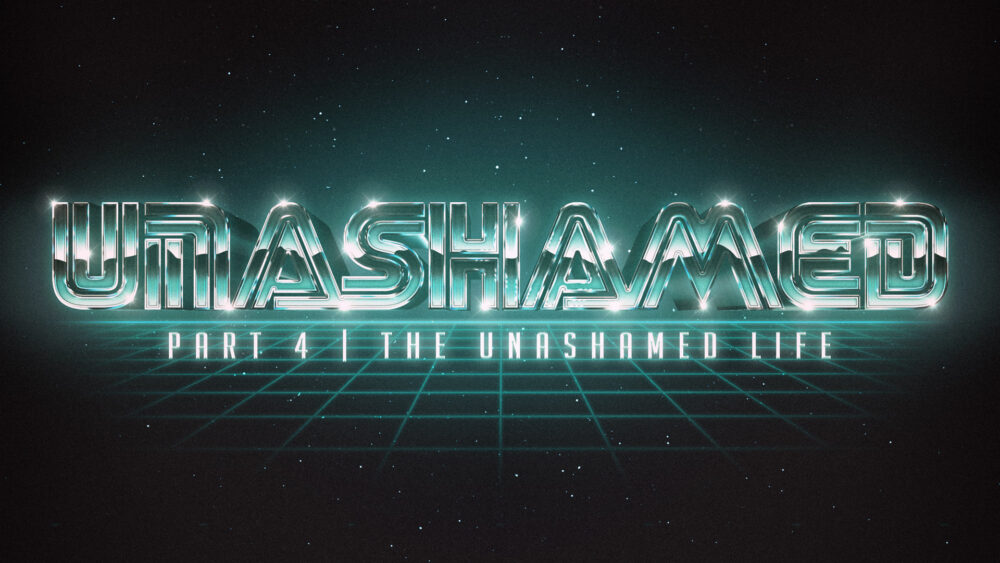Unashamed #4 | The Unashamed Life