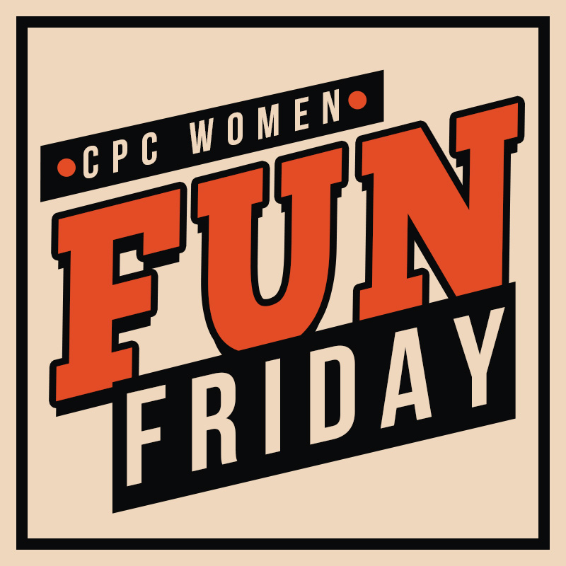 CPC Women Fun Friday