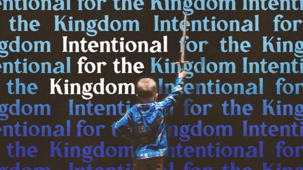 Intentional for the Kingdom