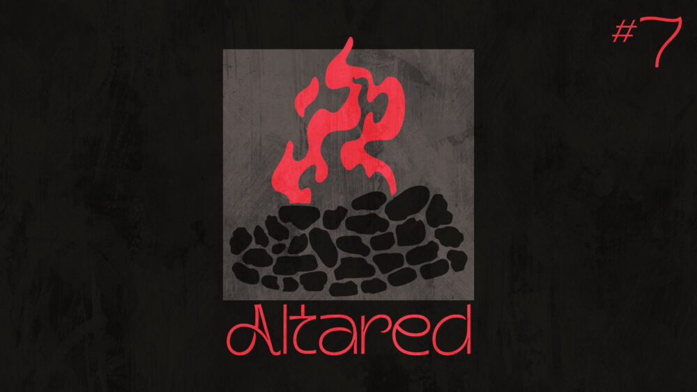 Altared #7 | Altar How You See and Use Money