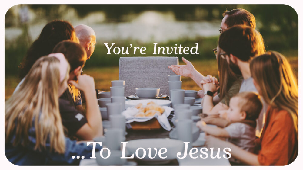 You're Invited...To Love Jesus Image