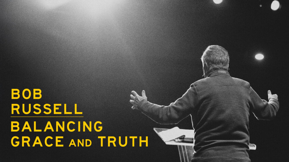 Balancing Grace and Truth | Bob Russell Image