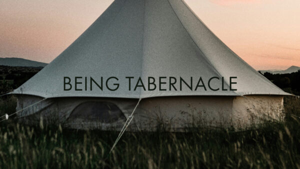 Being Tabernacle