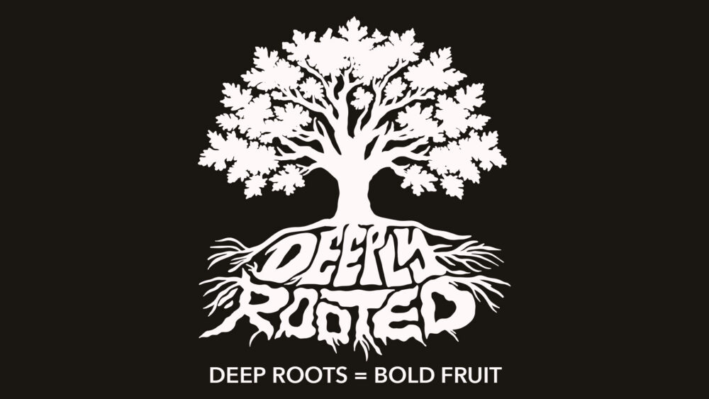 Deep Roots = Bold Fruit Image