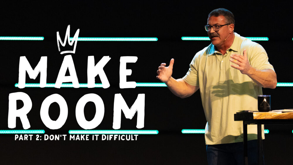 Make Room | Part 2: Don't Make It Difficult Image