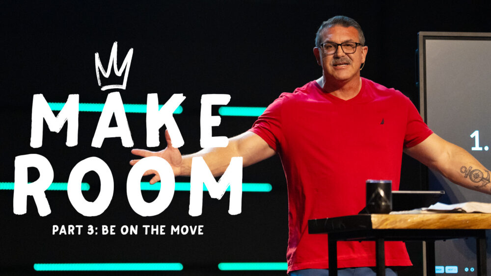 Make Room | Part 3: Be on the Move Image